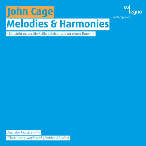 John Cage - Melodies & Harmonies, available via col legno