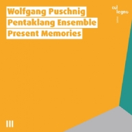 Wolfgang Puschnig & PENTAKLANG - Present Memories
