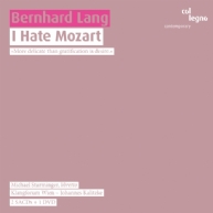 Bernhard Lang - I hate Mozart
