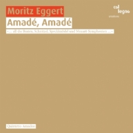 Moritz Eggert - Amadé, Amadé