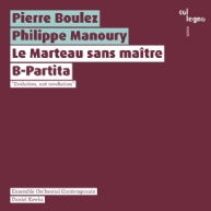 Boulez / Manoury - Le Marteau sans matre / B-Partita