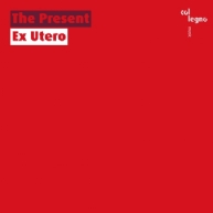 The Present - Ex Utero