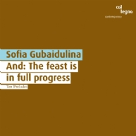 Sofia Gubaidulina - And: The feast is in full progress