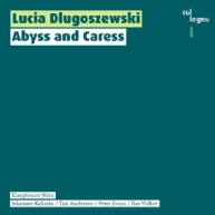 Dlugoszewski: Abyss and Caress Klangforum Wien/Kalitzke/+